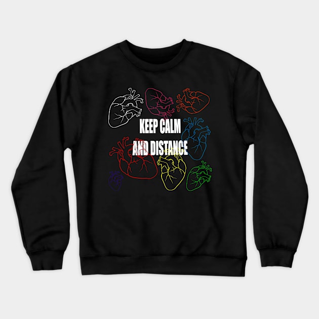 KEEP CALM AND DISTANCE Crewneck Sweatshirt by MAYRAREINART